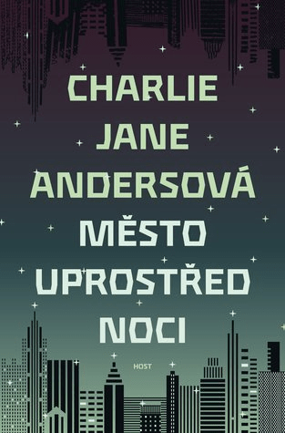 Charlie Jane Anders - Město uprostřed noci