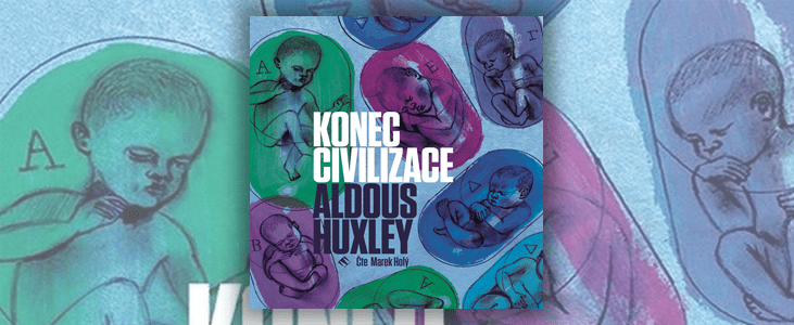 Aldous Huxley - Konec civilizace