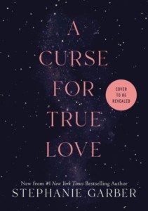 Stephanie Garber - A Curse for True Love