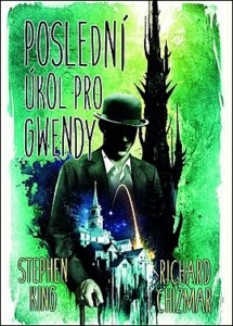 Stephen King & Richard T. Chizmar - Kouzelná skříňka: Poslední úkol pro Gwendy