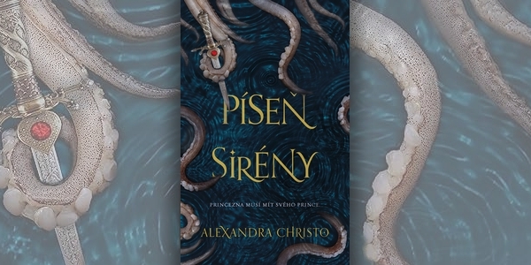 Alexandra Christo – Píseň sirény | Tomuhle retellingu vládnou ukradená srdce a zradné mořské vlny
