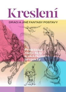 Kolektiv autorů – Kreslení: Draci a jiné fantasy postavy