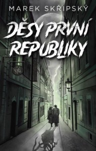 Marek Skřipský – Děsy první republiky