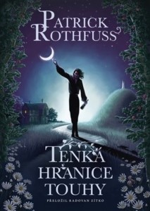 Patrick Rothfuss – Tenká hranice touhy