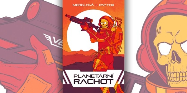 Recenze knihy Vesmírní borci: Planetární rachot (Martin Paytok, Michaela Merglová)