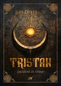 Jiří Dittrich – Tristan: Zrození ze stínů
