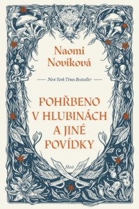 Naomi Noviková – Pohřbeno v hlubinách a jiné povídky