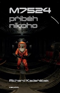 Richard Kadeřábek – M7524: Příběh nikoho