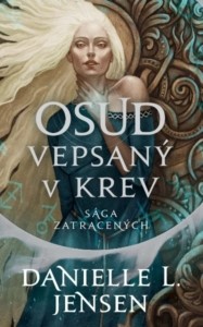 Danielle L. Jensen – Sága zatracených: Osud vepsaný v krev