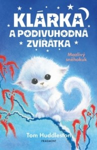 Tom Huddleston – Klárka a podivuhodná zvířátka: Mazlivý sněhokuk