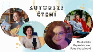 Autorské čtení: Petra Votroubková, Zbyněk Moravec a Monica Dake